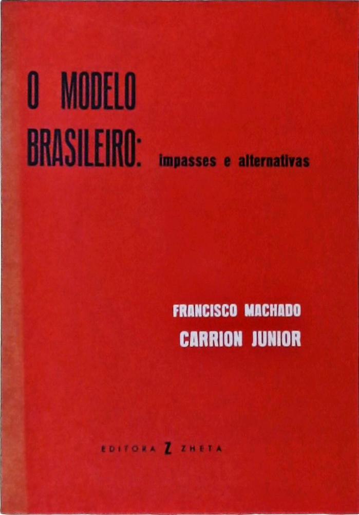 O Modelo Brasileiro, Impasses e Alternativas
