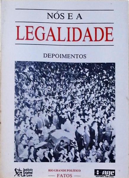 Nós E A Legalidade - Depoimentos