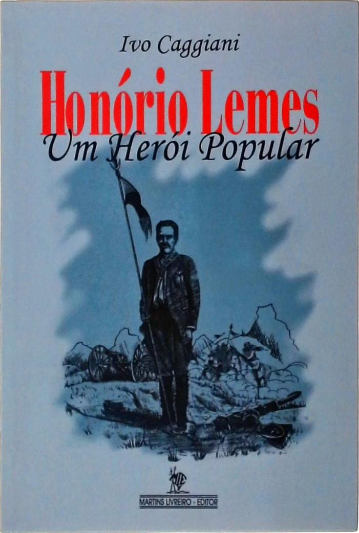 Honório Lemes, Um Herói Popular