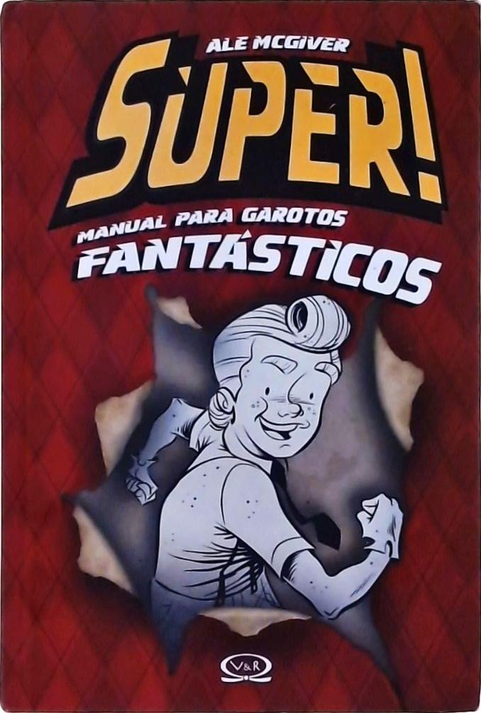 Super! - Manual Para Garotos Fantásticos