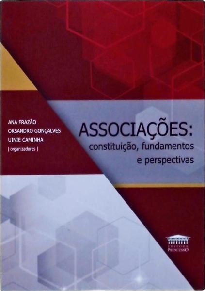 Associações - Constituição, Fundamentos E Perspectivas