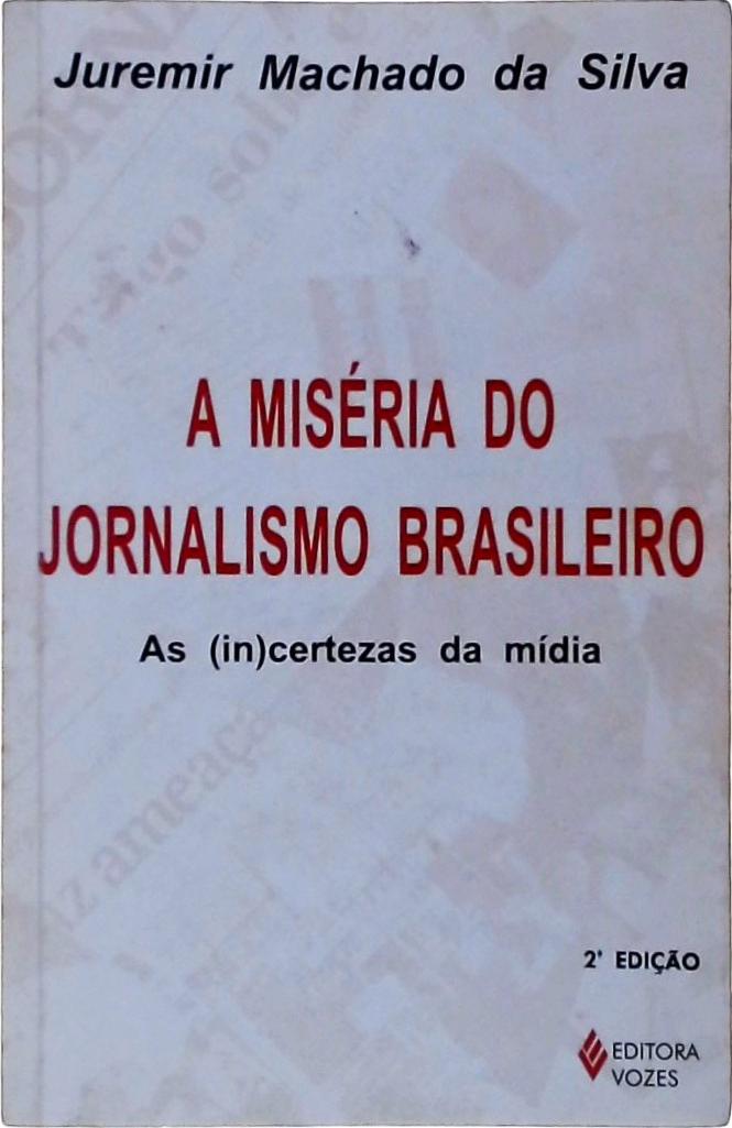 A Miséria Do Jornalismo Brasileiro
