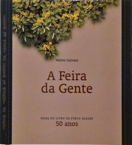 A Feira Da Gente - Feira Do Livro De Porto Alegre 50 Anos