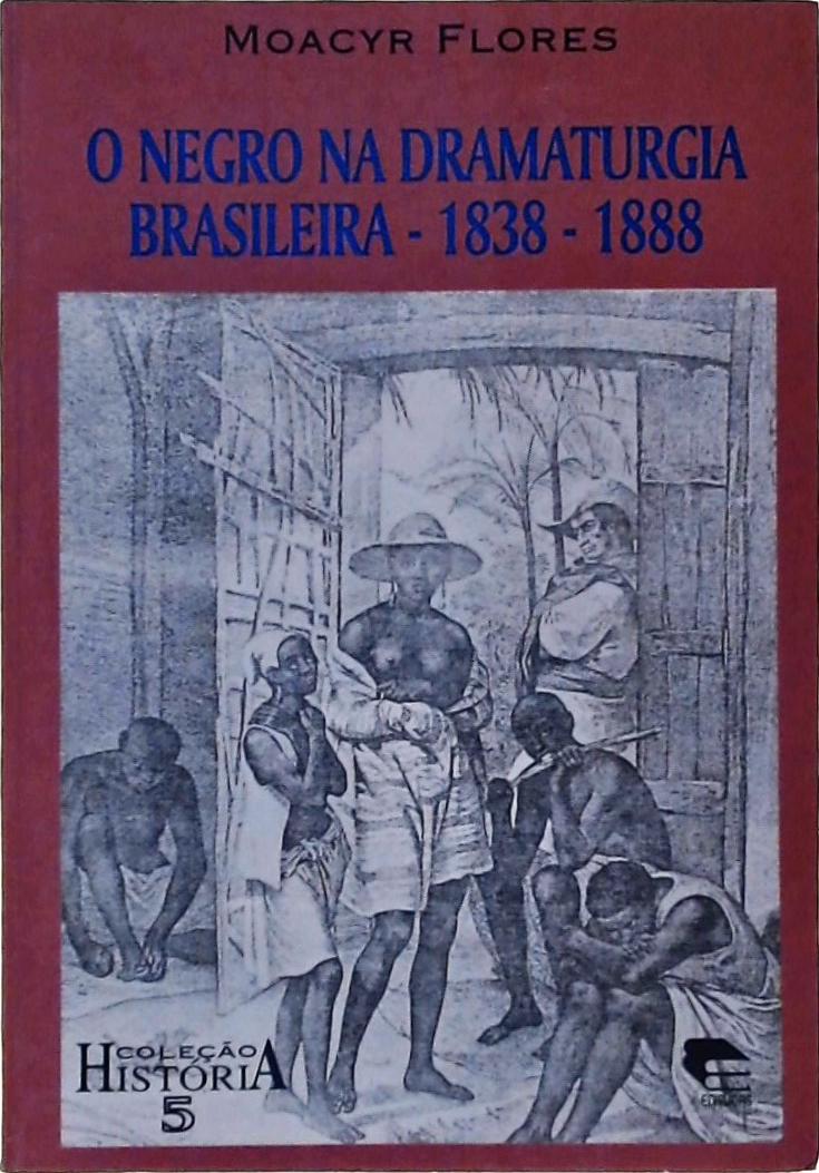 O Negro Na Dramaturgia Brasileira 1838-1888