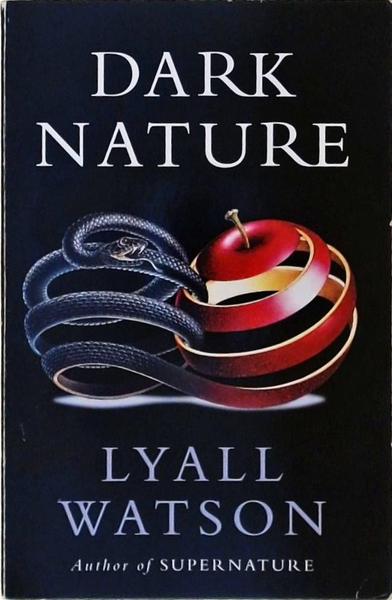 Dark Nature: A Natural History Of Evil