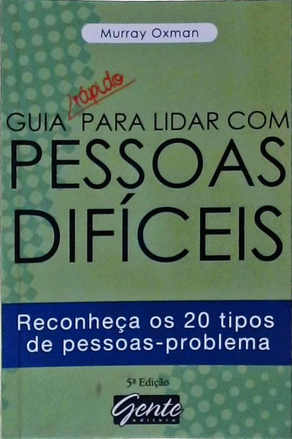 Guia Rápido Para Lidar Com Pessoas Difíceis