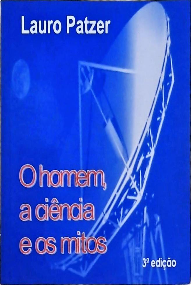 O Homem, a Ciência e os Mitos