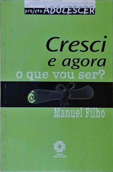 Cresci E Agora, O Que Vou Ser ?