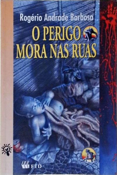 O Perigo Mora Nas Ruas