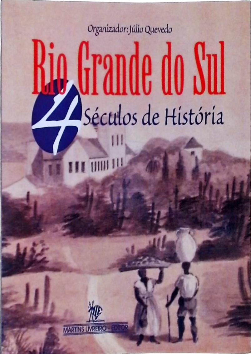 Rio Grande Do Sul, Quatro Séculos De História