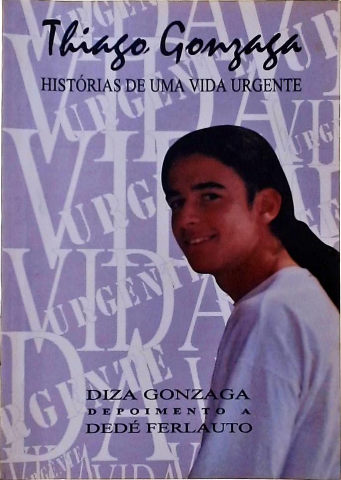 Thiago Gonzaga - Histórias de uma Vida Urgente