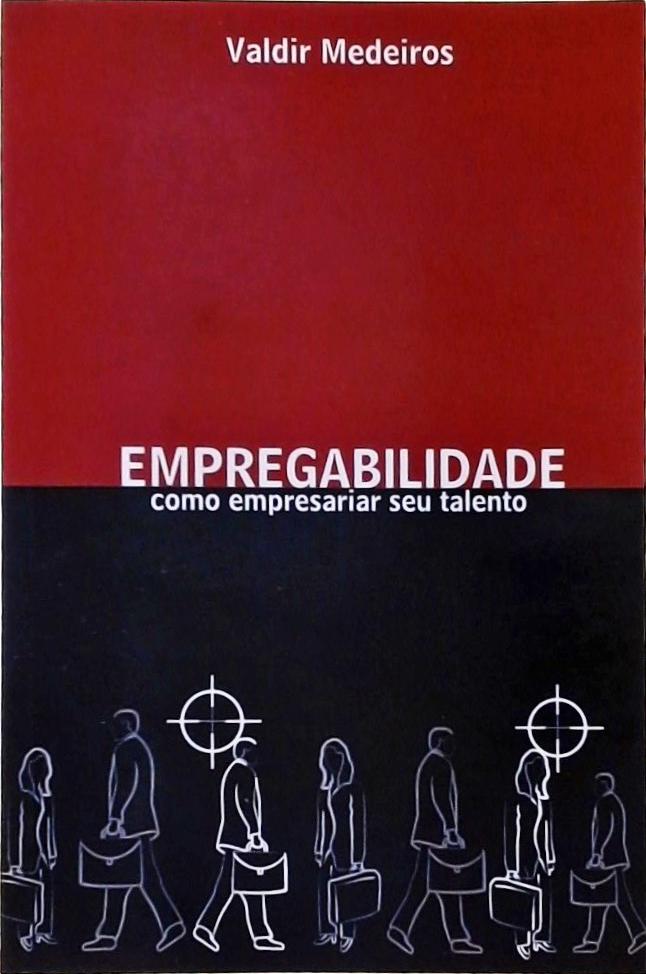 Empregabilidade - Como Empresariar Seu Talento