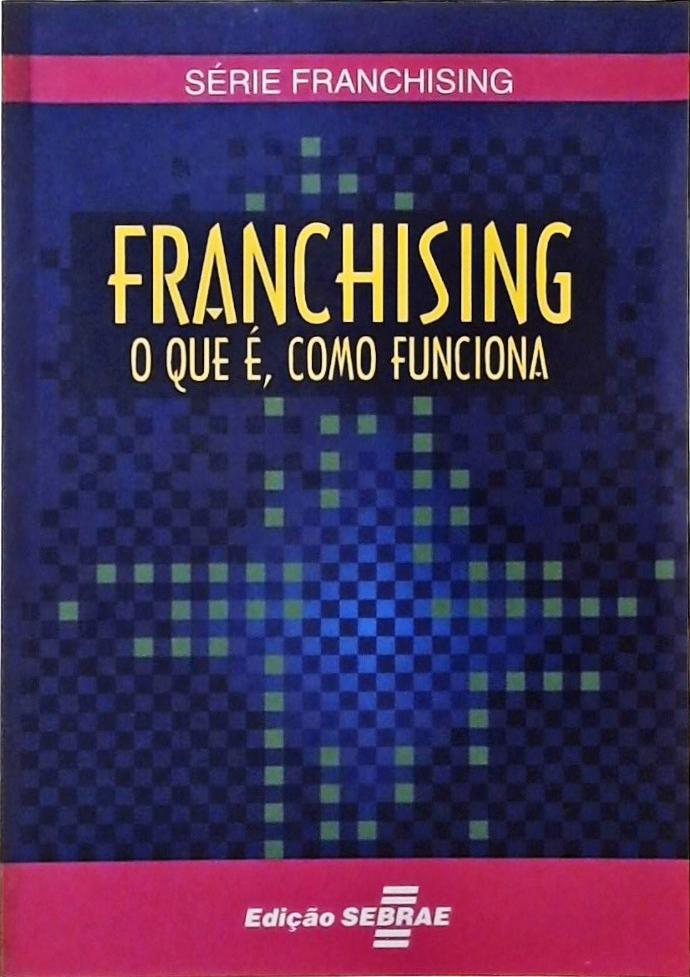 Franchising - O Que é, Como Funciona