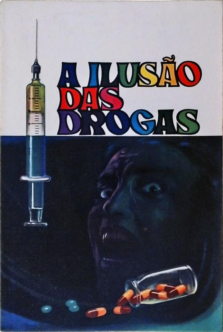 A Ilusão das Drogas