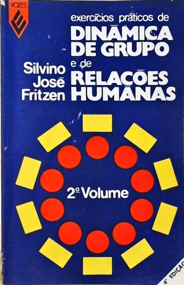 Exercícios Práticos De Dinâmica De Grupo E De Relações Humanas Vol 2