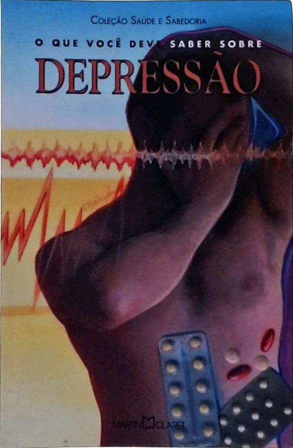 O Que Você Deve Saber Sobre Depressão