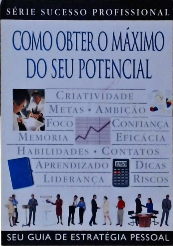 Como Obter O Máximo Do Seu Potencial