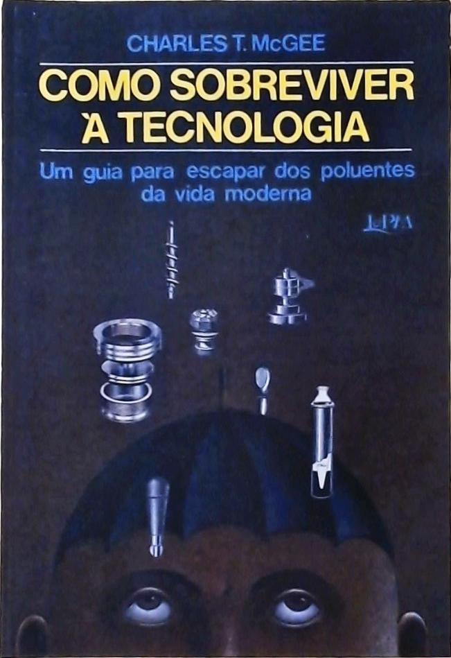 Como Sobreviver à Tecnologia