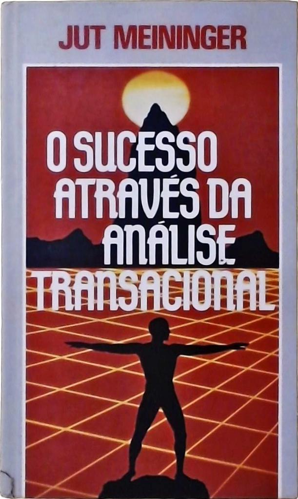 O Sucesso Através da Análise Transacional