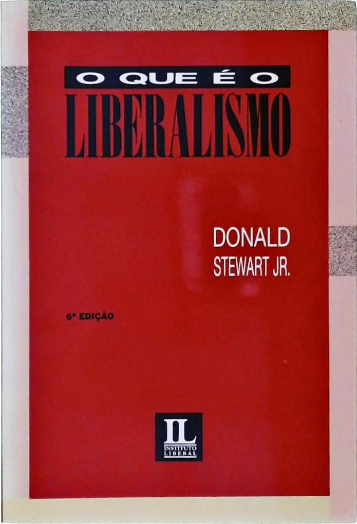 O Que É O Liberalismo?