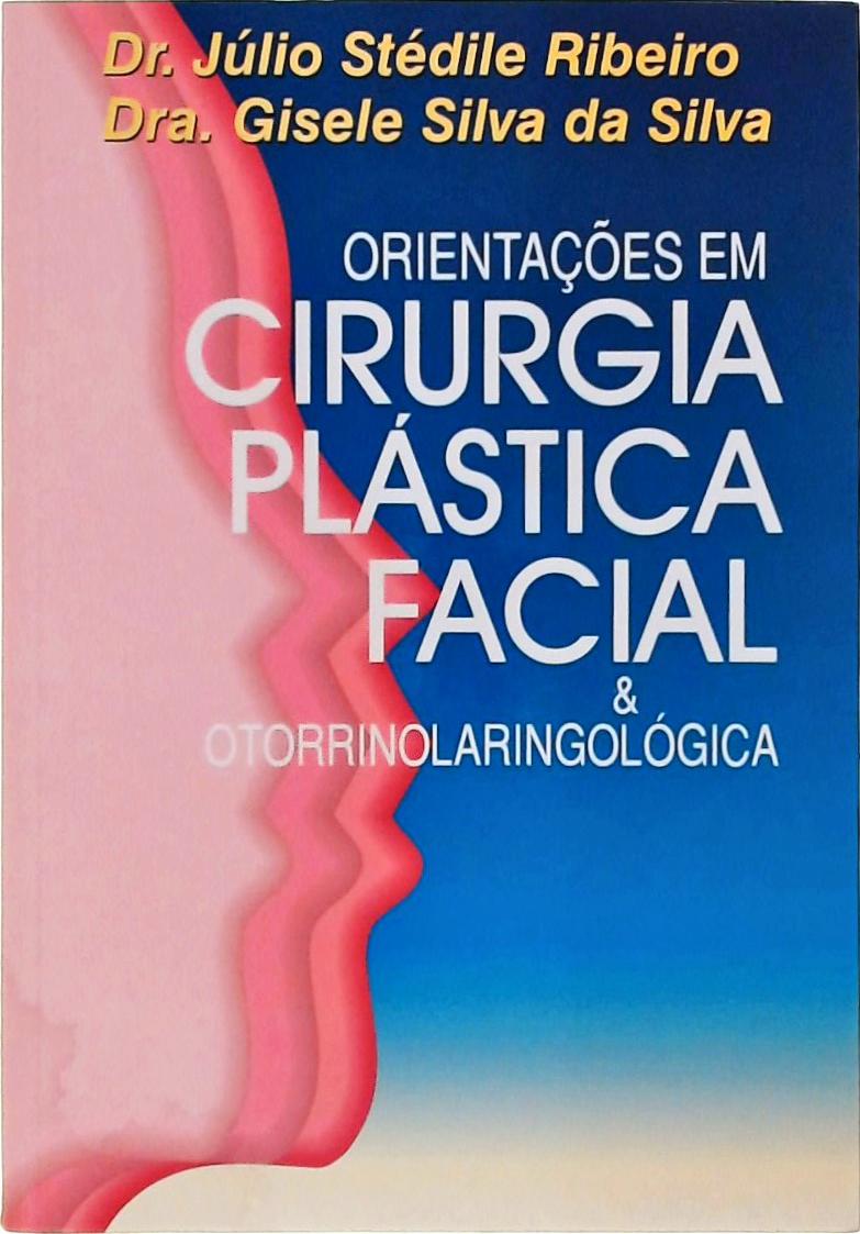 Orientações Em Cirurgia Plástica Facial E Otorrinolaringológica