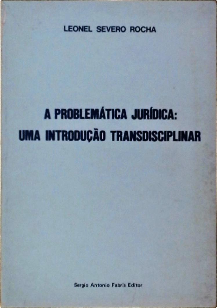 A Problemática Jurídica, Uma Introdução Trasdisciplinar