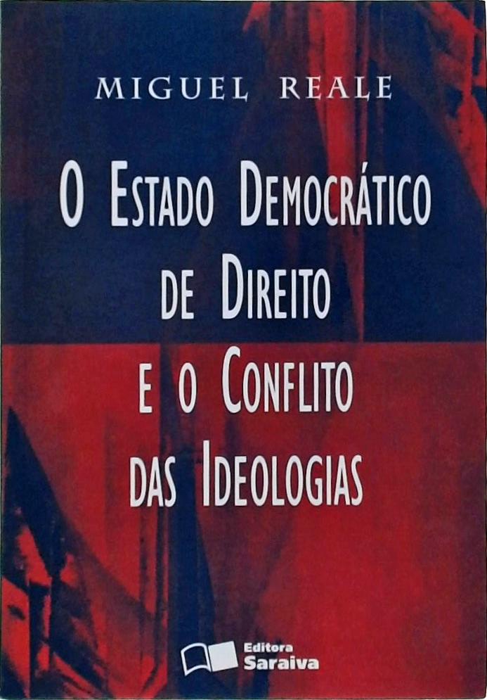 O Estado Democrático de Direito e o Conflito das Ideologias