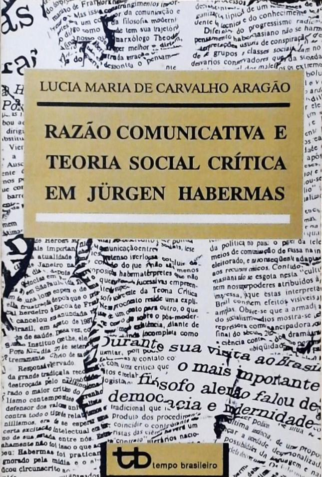 Razão Comunicativa E Teoria Social Crítica Em Jürgen Habermas