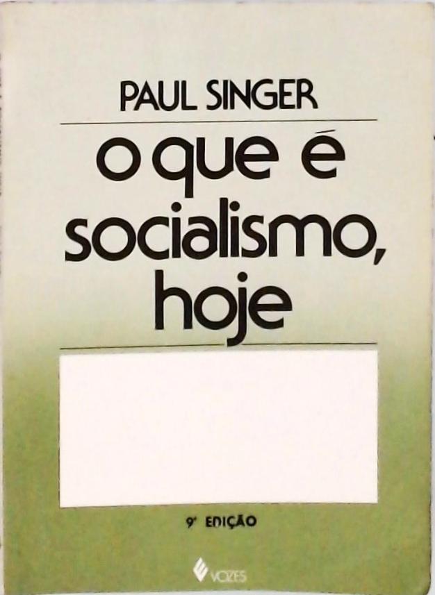 O Que É Socialismo, Hoje