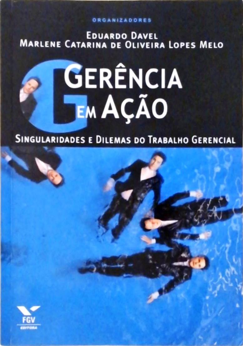 Gerencia Em Ação - Singularidades E Dilemas Do Trabalho Gerencial