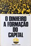 O Dinheiro A Formação Do Capital