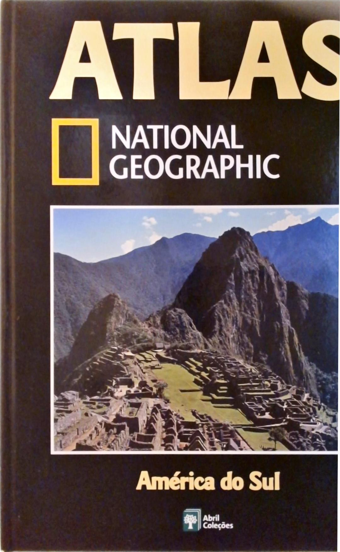 Atlas National Geographic - América Do Sul Vol. 1