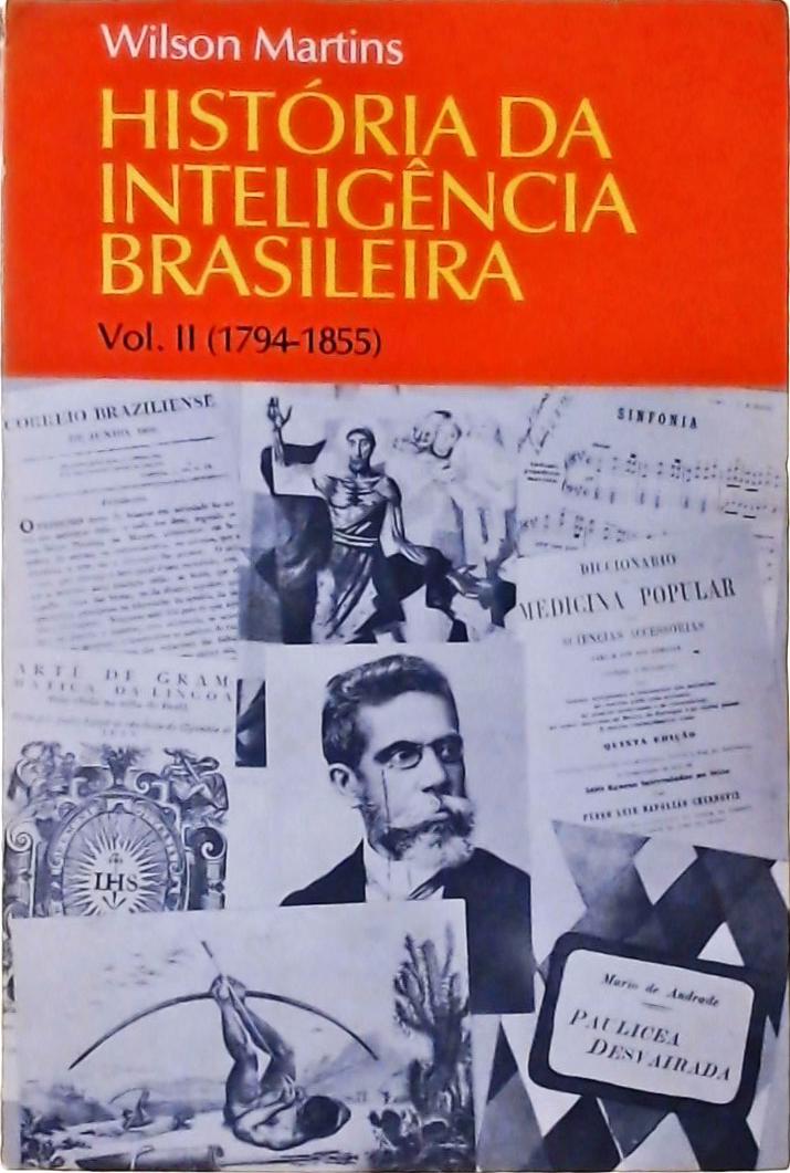 História Da Inteligência Brasileira Vol. 2 (1794-1855)