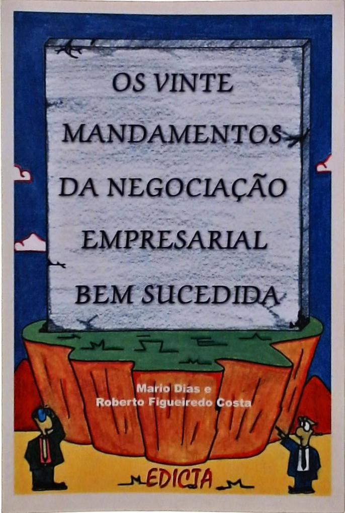 Os Vinte Mandamentos da Negociação Empresarial Bem Sucedida