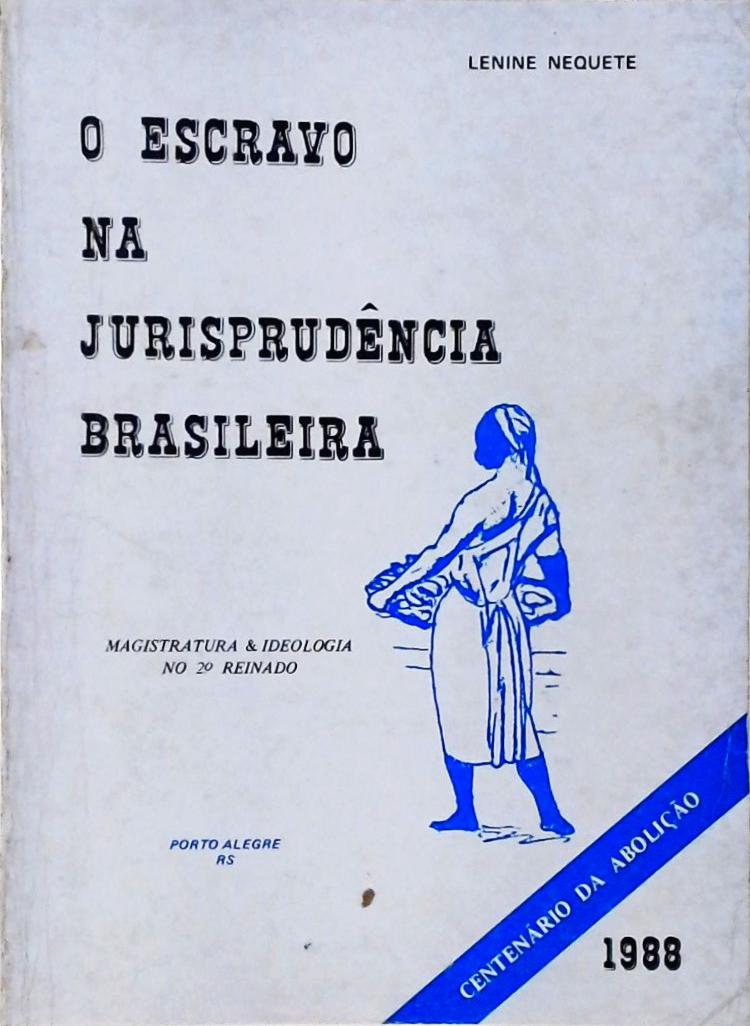 O Escravo na Jurisprudência Brasileira