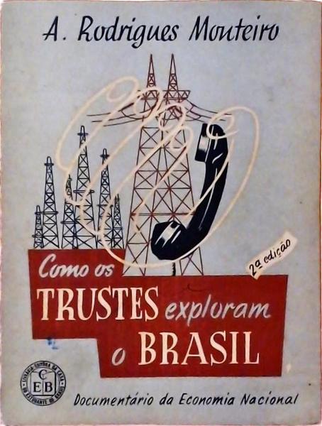 Como Os Trustes Exploram O Brasil