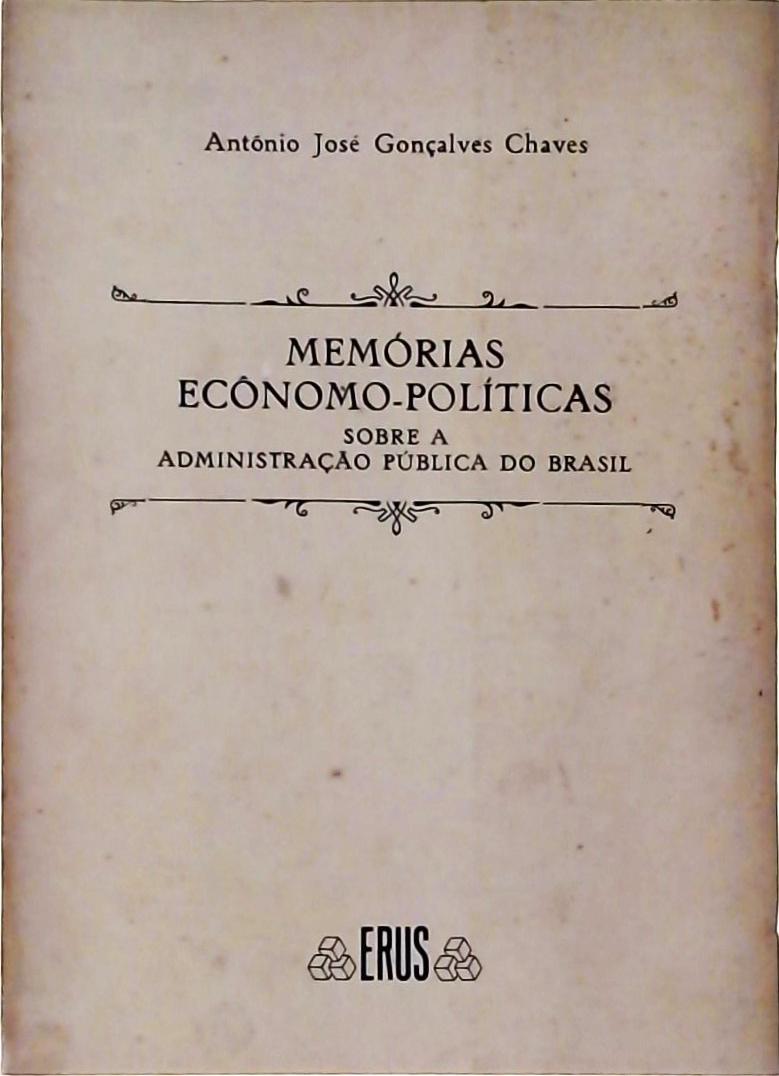Memorias Ecônomo-políticas sobre a Administração Pública do Brasil