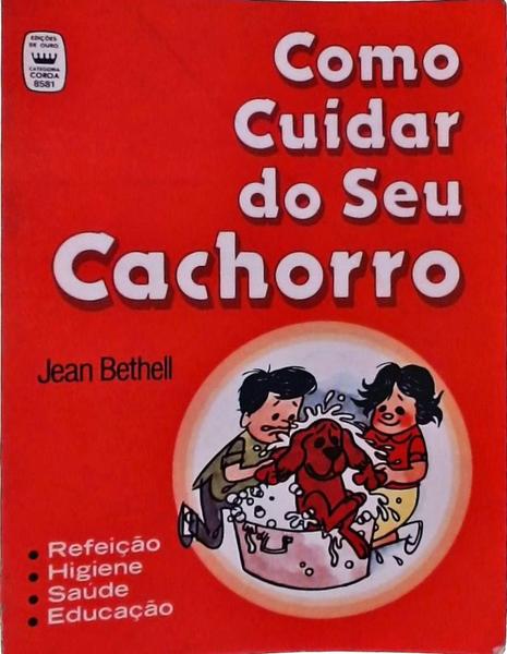 Como Cuidar Do Seu Cachorro