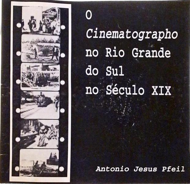 O Cinematographo No Rio Grande Do Sul No Século XIX