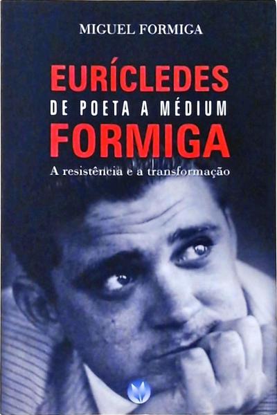 Eurícledes Formiga De Poeta A Médium