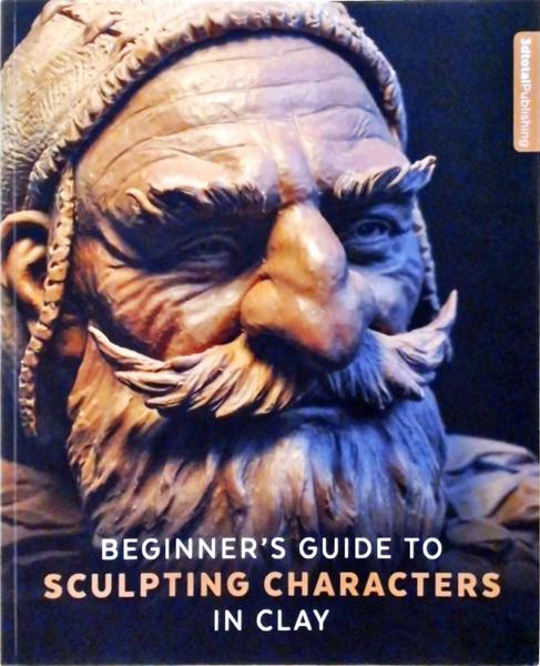 Beginners Guide To Sculpting Characteres In Clay