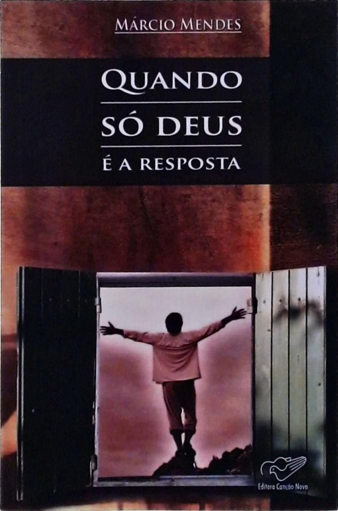 Quando Só Deus É A Resposta