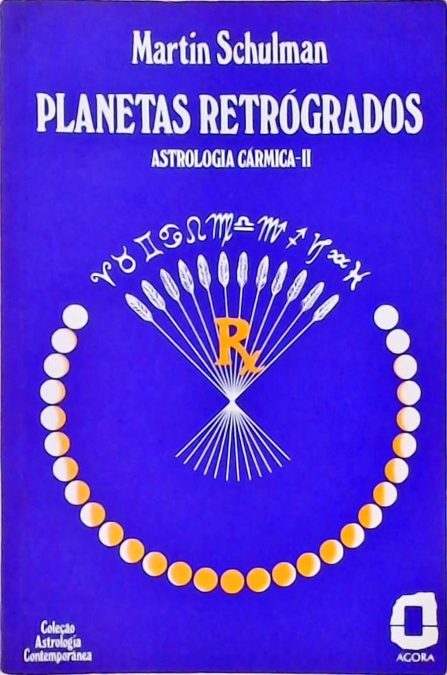 Astrologia Cármica Vol. 2 - Planetas Retrógrados