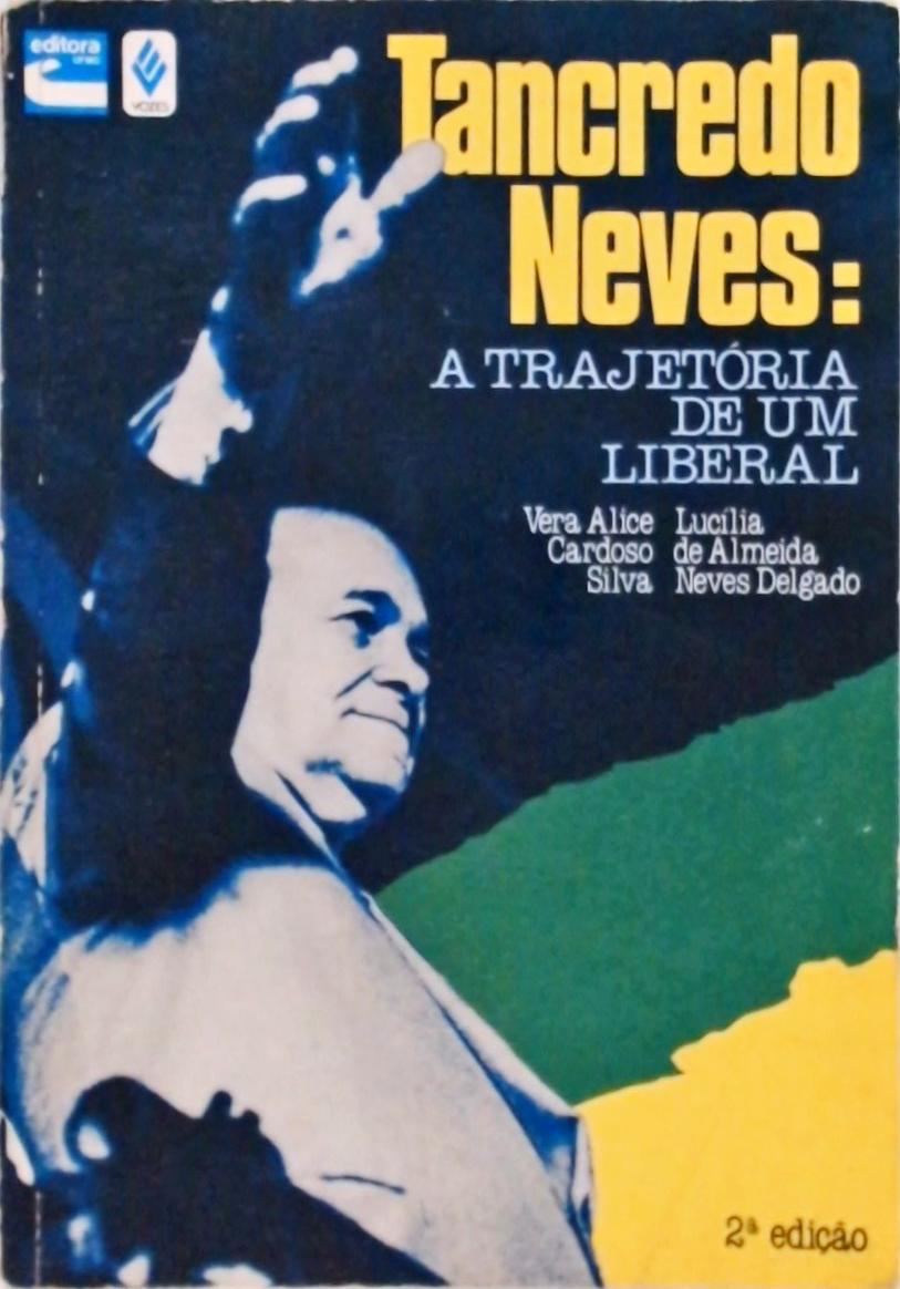 Tancredo Neves, A Trajetória De Um Liberal
