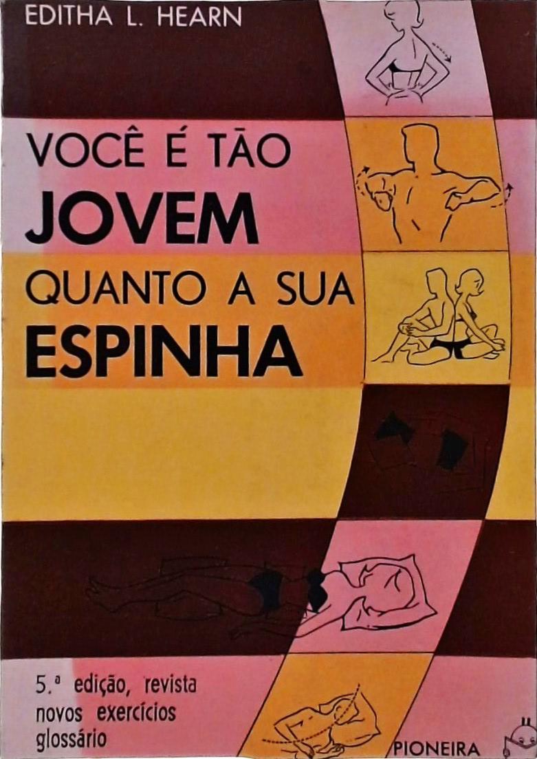 Você É Tão Jovem Quanto A Sua Espinha