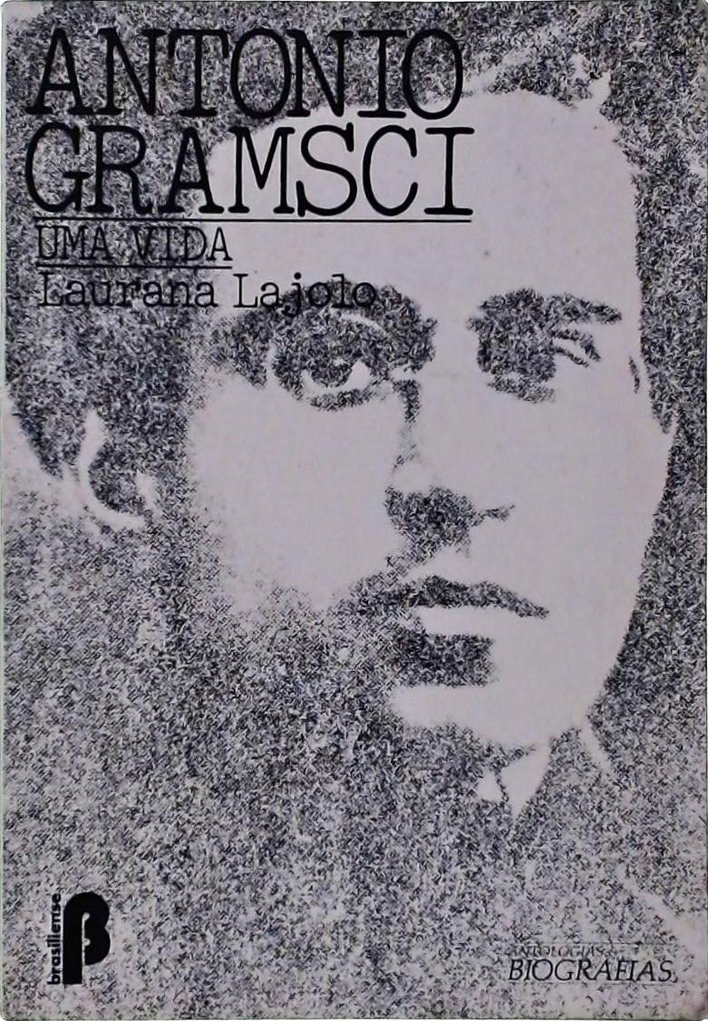 Antonio Gramsci, Uma Vida