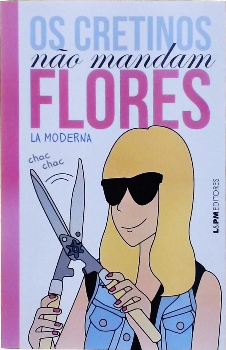 Os Cretinos Não Mandam Flores