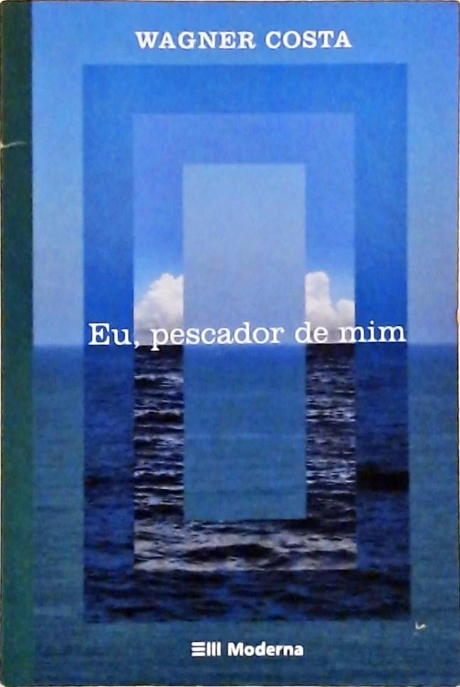 Eu, Pescador De Mim