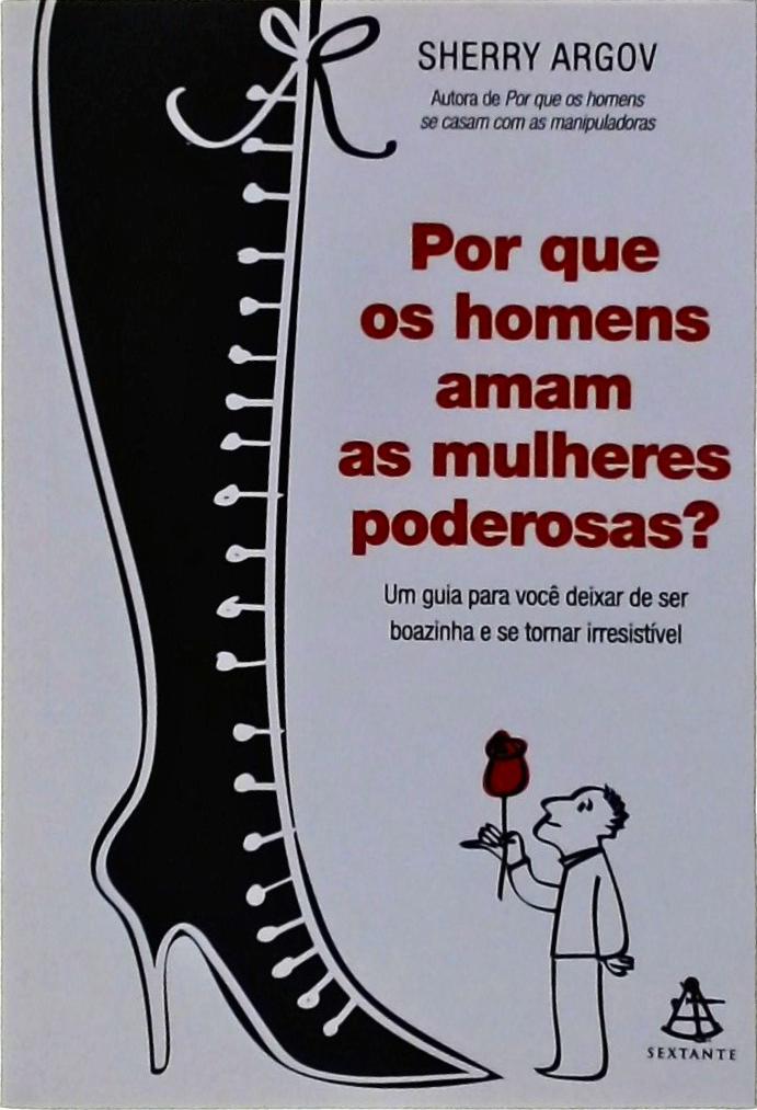 Por Que Os Homens Amam As Mulheres Poderosas?