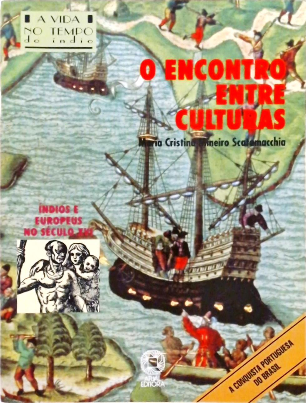 O Encontro Entre Culturas - A Conquista Portuguesa Do Brasil